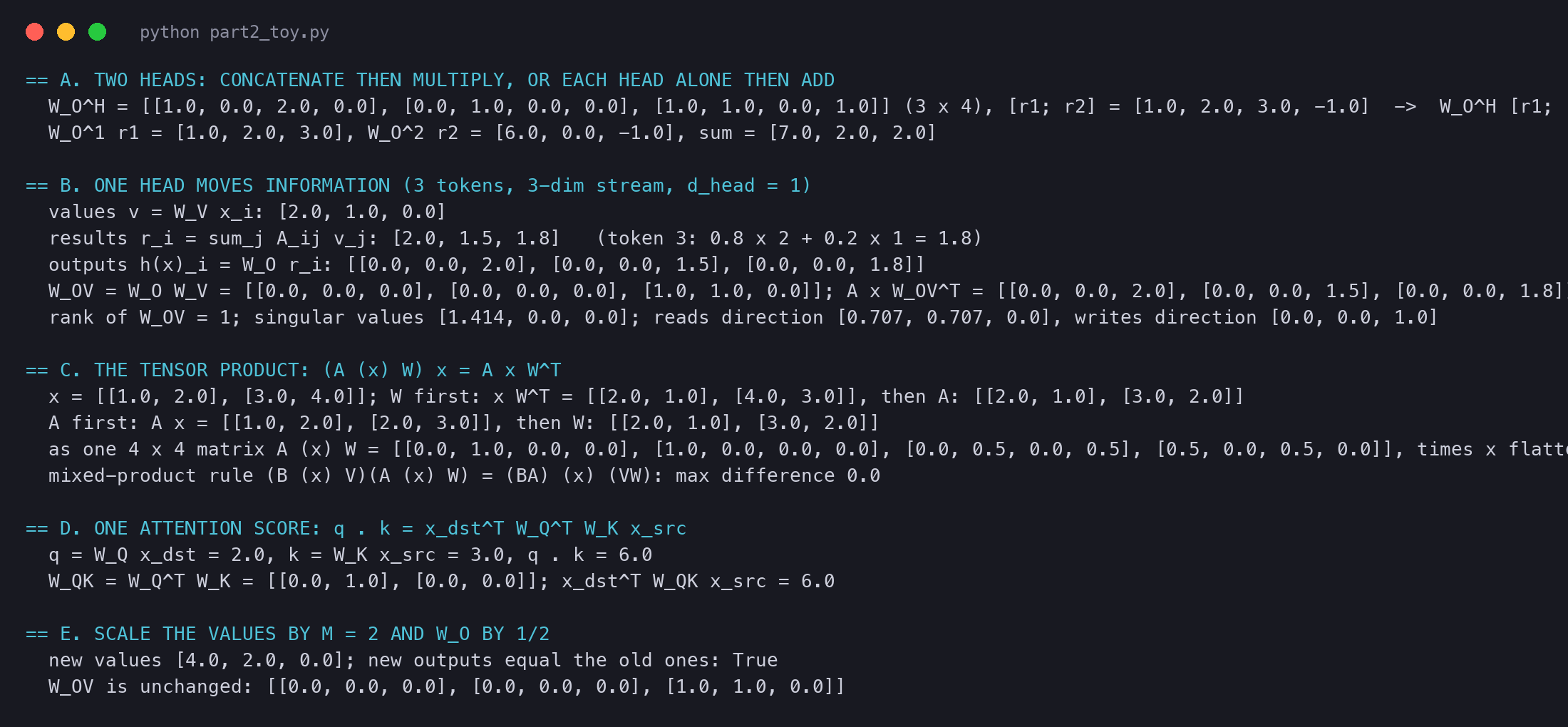 Terminal output of circuits_part2_toy.py: two heads added both ways, one head moving information in three steps, the tensor product in both orders and as a 4 by 4 matrix, one attention score computed two ways, and rescaled values