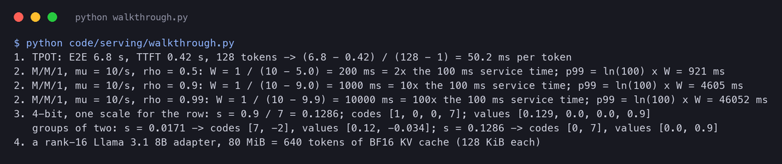 Terminal output of walkthrough.py: the TPOT example, M/M/1 waiting times at 50%, 90% and 99% utilisation, the 4-bit rounding of one row of four weights, and a LoRA adapter's size in KV-cache tokens